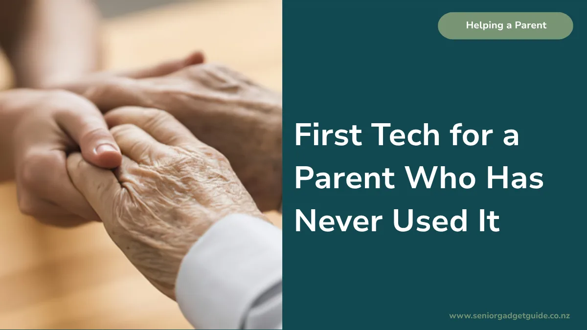 First Tech for a Parent Who Has Never Used It: A Gentle Start