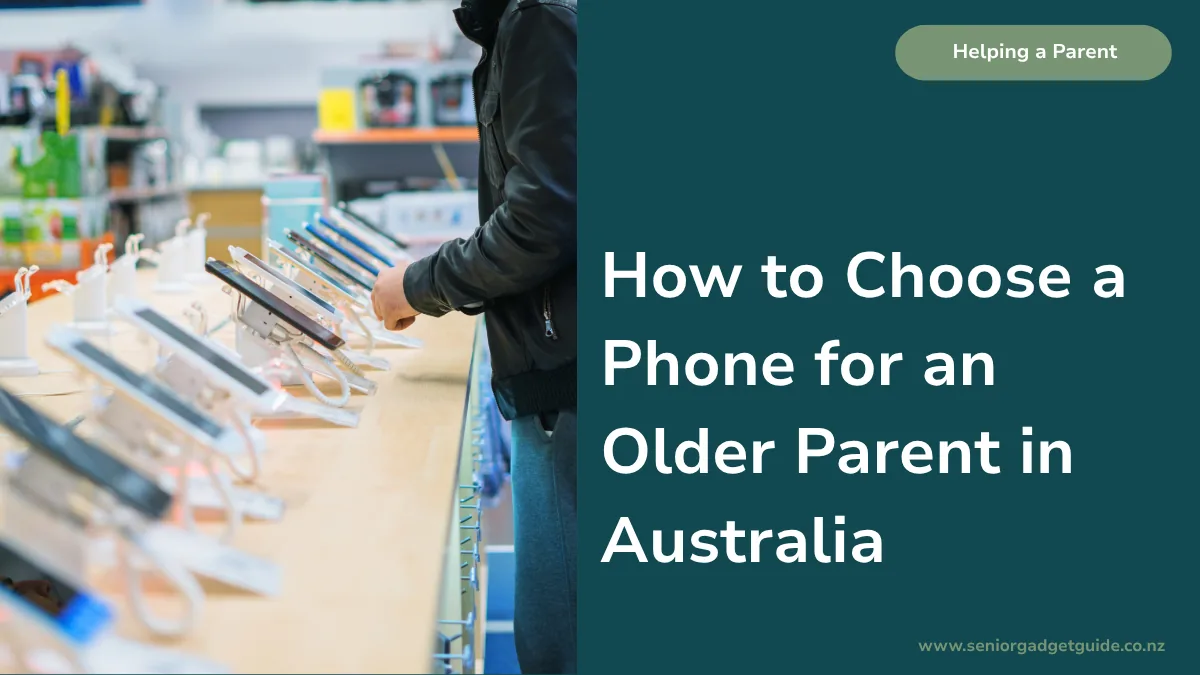 How to Choose a Phone for an Older Parent in Australia