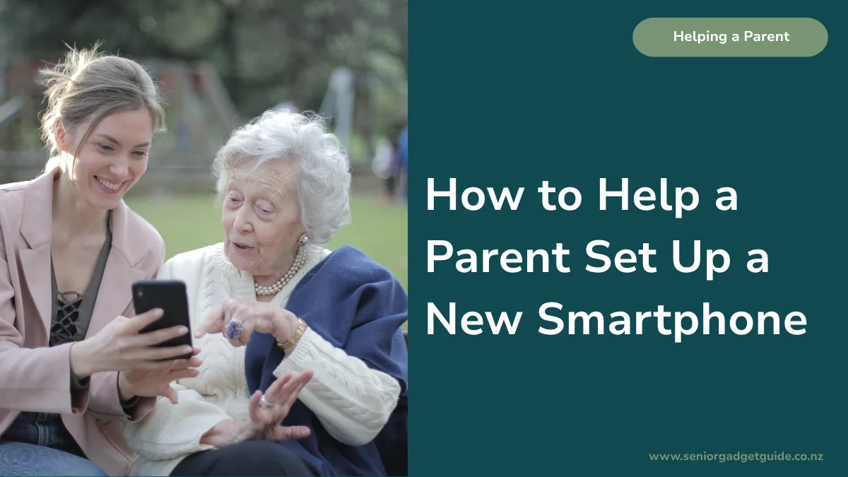 How to Help a Parent Set Up a New Smartphone