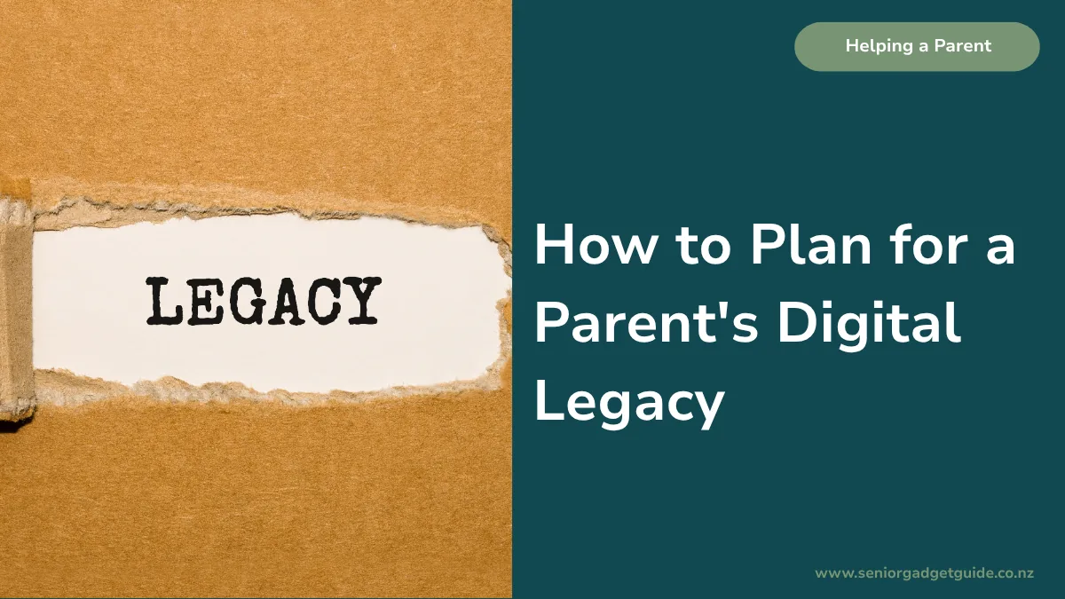 How to Plan for a Parent’s Digital Legacy