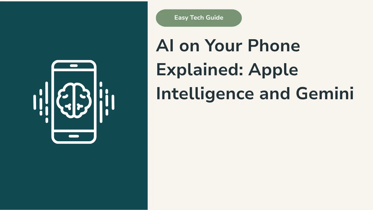 AI on Your Phone Explained: Apple Intelligence and Gemini