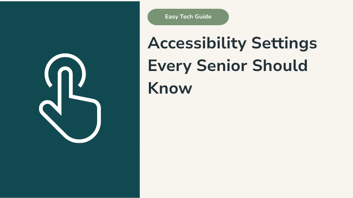 Accessibility Settings Every Senior Should Know