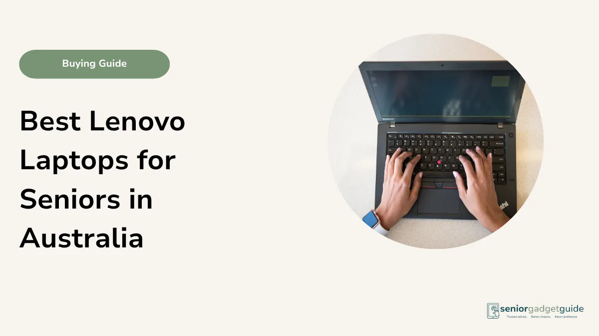 Best Lenovo Laptops for Seniors in Australia: Simple Buying Guide