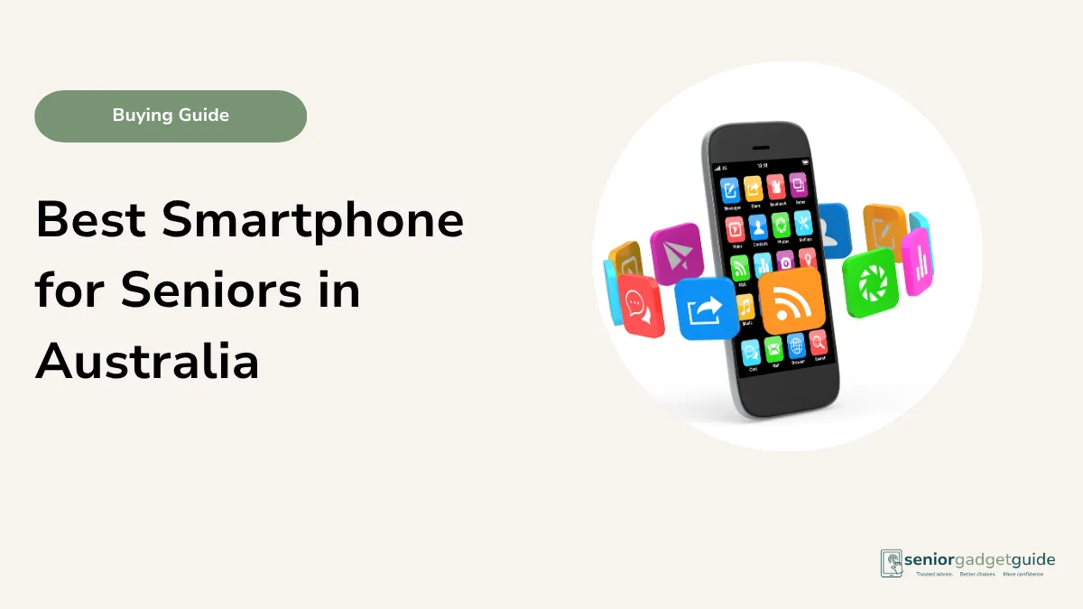 Best Smartphone for Seniors in Australia: Simple Buying Guide