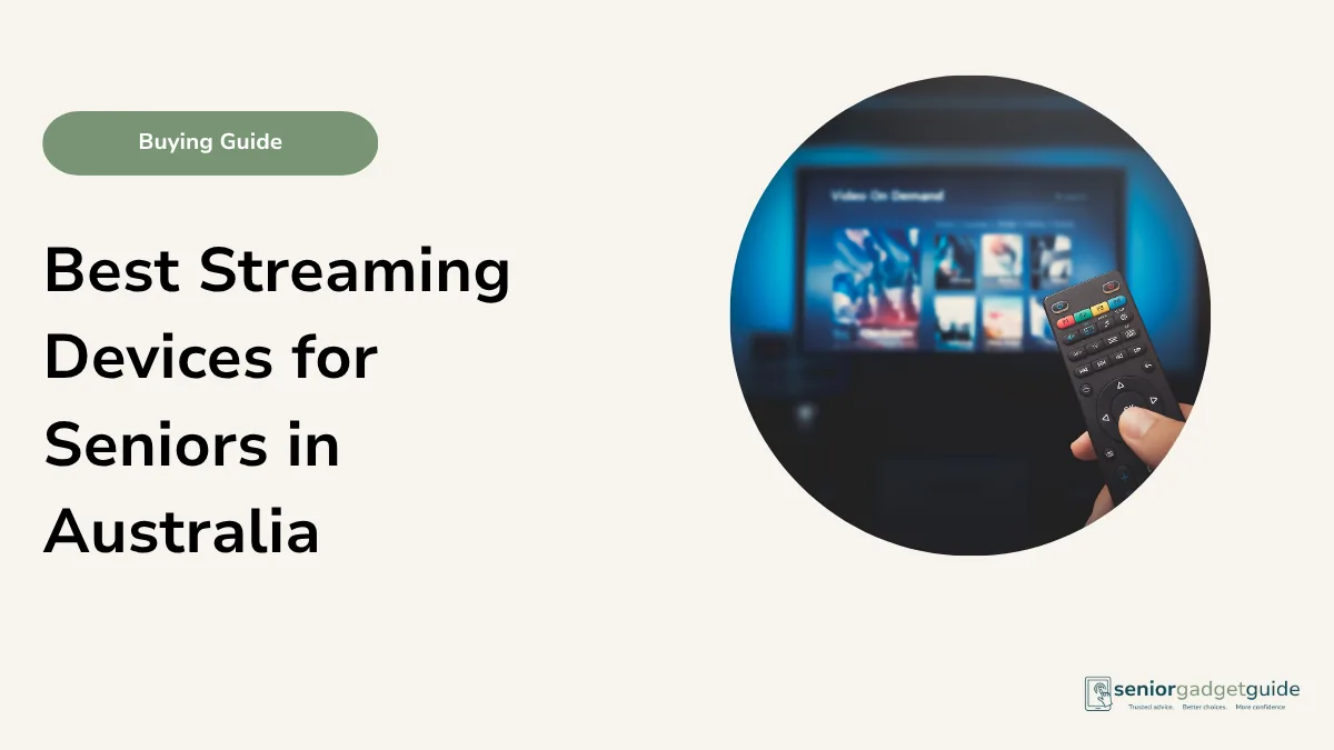 Best Streaming Devices for Seniors in Australia: Simple Buying Guide