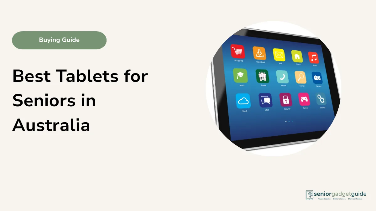 Best Tablets for Seniors in Australia: Simple Buying Guide