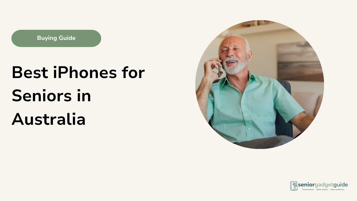 Best iPhones for Seniors in Australia: Simple Buying Guide