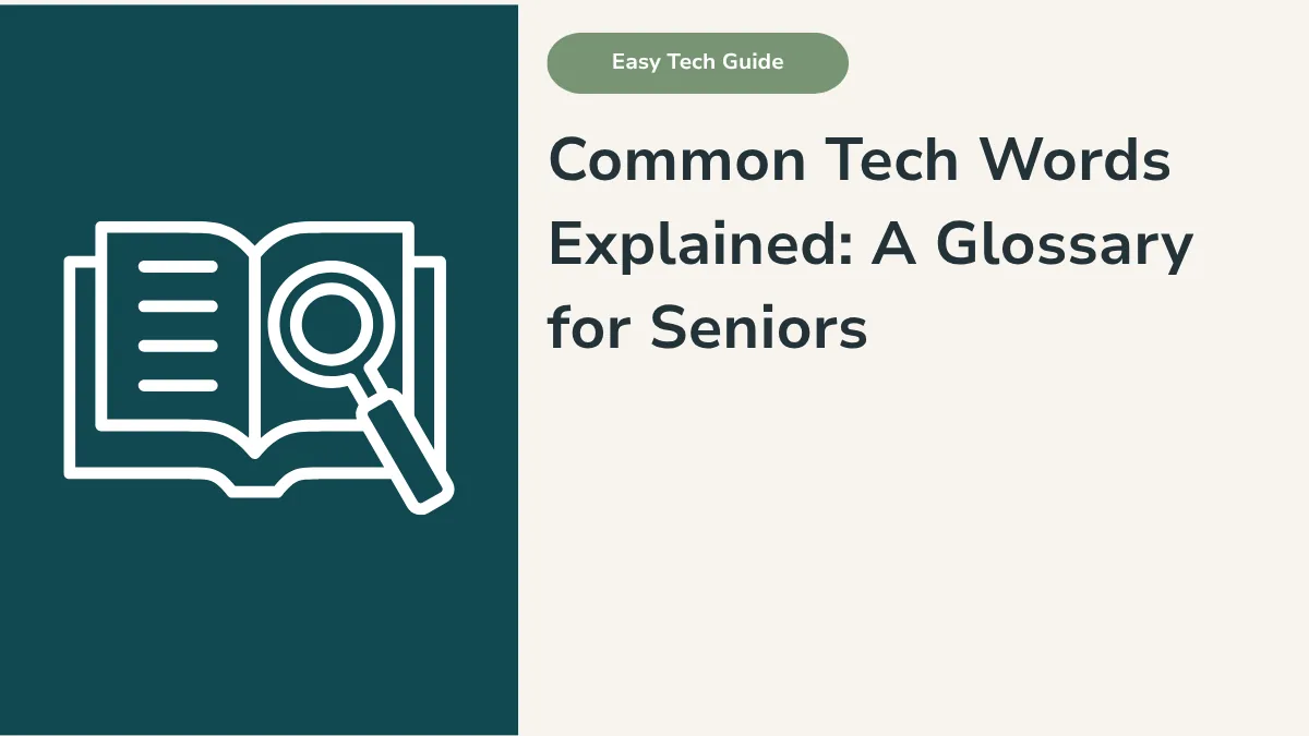 Common Tech Words Explained: A Glossary for Seniors