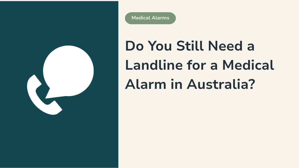 Do You Still Need a Landline for a Medical Alarm in Australia?