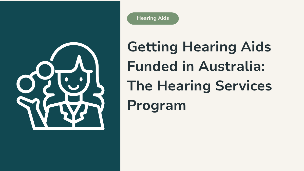 Getting Hearing Aids Funded in Australia: The Hearing Services Program