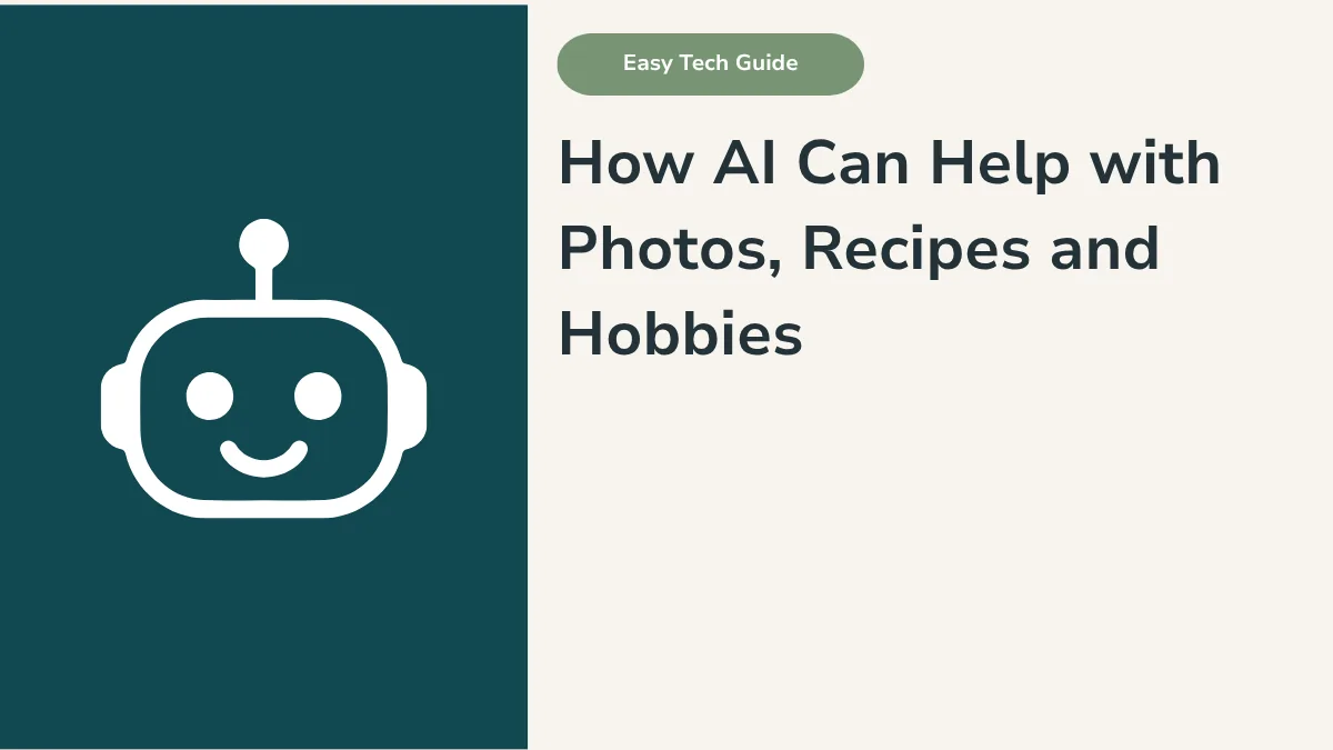 How AI Can Help with Photos, Recipes and Hobbies