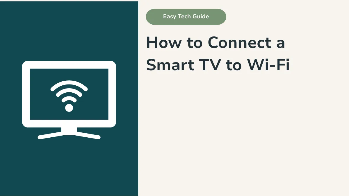 How to Connect a Smart TV to Wi-Fi: Step-by-Step Guide
