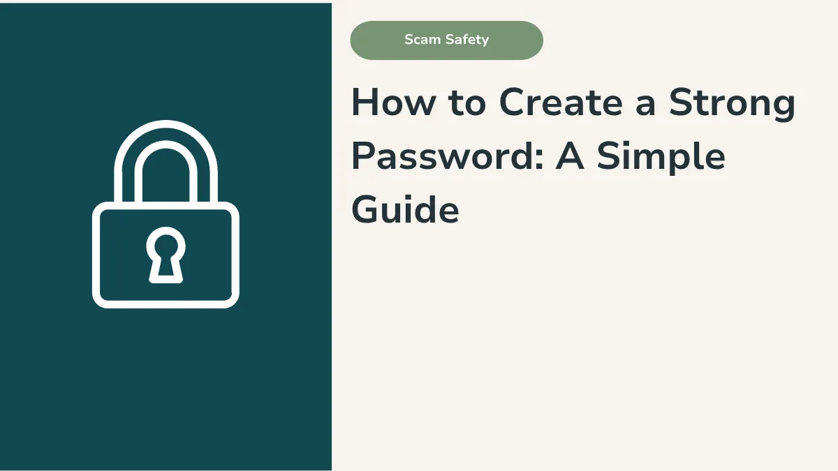 How to Create a Strong Password: A Simple Guide