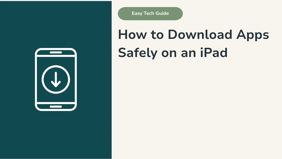 How to Download Apps Safely on an iPad: Step-by-Step Guide