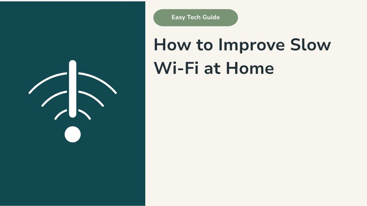 How to Improve Slow Wi-Fi at Home: A Simple Guide