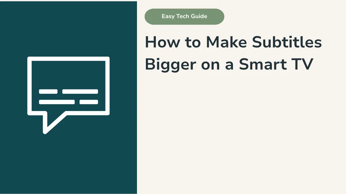 How to Make Subtitles Bigger on a Smart TV: Step-by-Step Guide