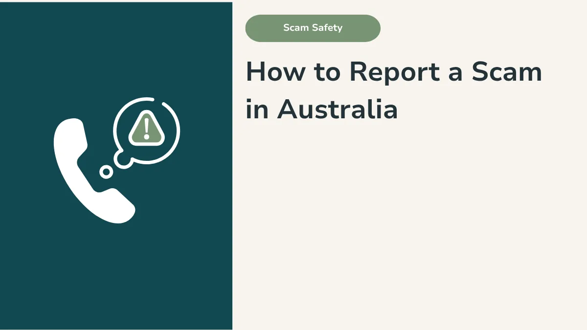 How to Report a Scam in Australia: Scamwatch, ReportCyber and Your Bank