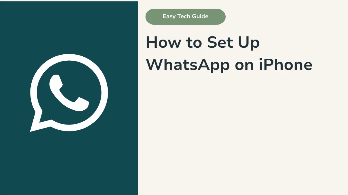 How to Set Up WhatsApp on iPhone: Step-by-Step Guide