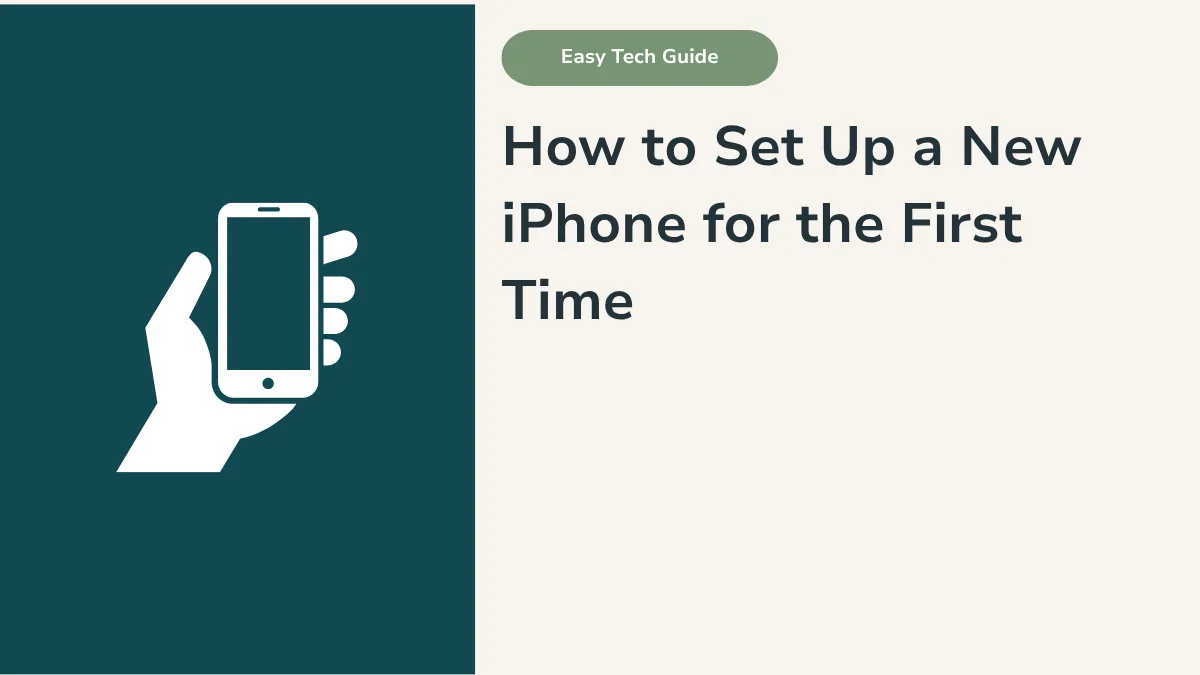 How to Set Up a New iPhone for the First Time: Step-by-Step Guide