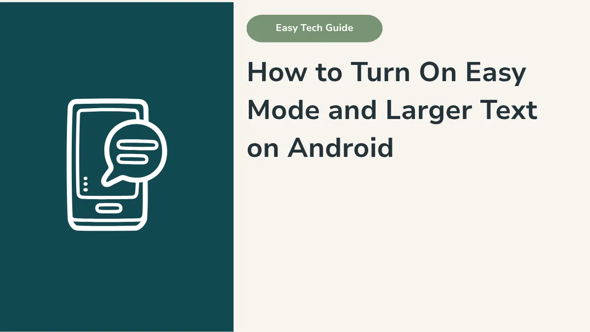 How to Turn On Easy Mode and Larger Text on Android: Step-by-Step Guide