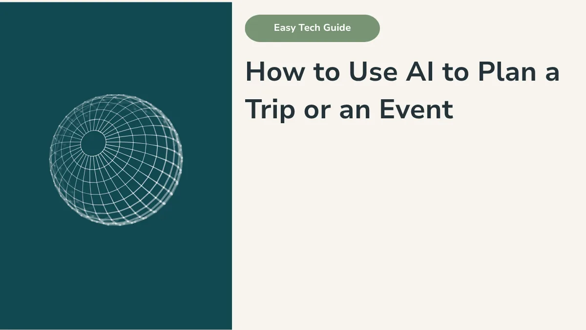 How to Use AI to Plan a Trip or an Event: A Simple Guide