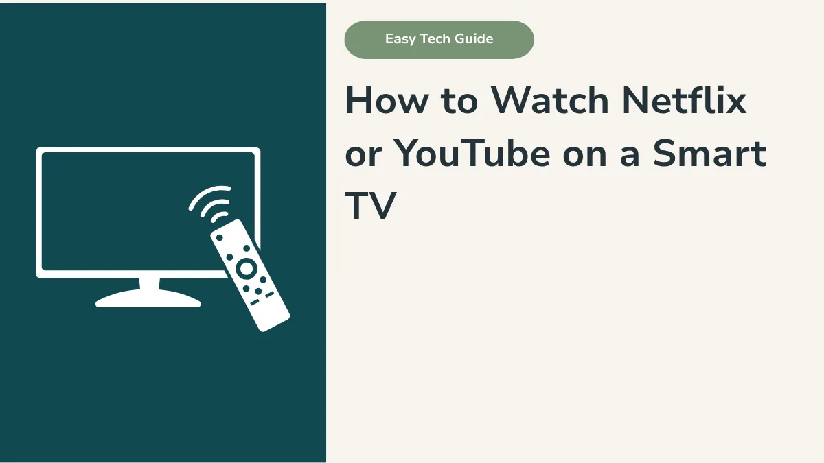 How to Watch Netflix or YouTube on a Smart TV: Step-by-Step Guide