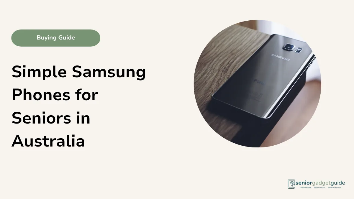 Simple Samsung Phones for Seniors in Australia: Easy Galaxy A-Series Guide