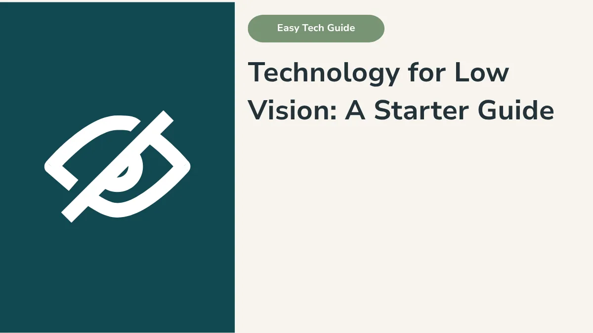 Technology for Low Vision: A Starter Guide