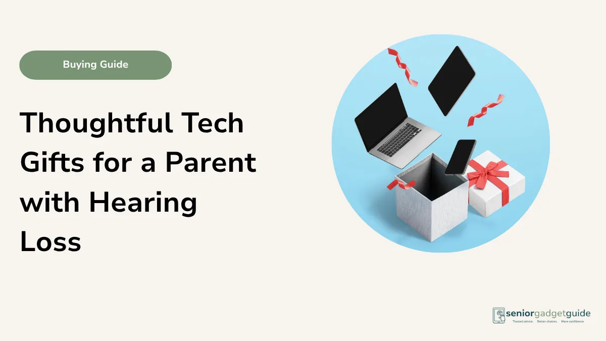 Thoughtful Tech Gifts for a Parent with Hearing Loss