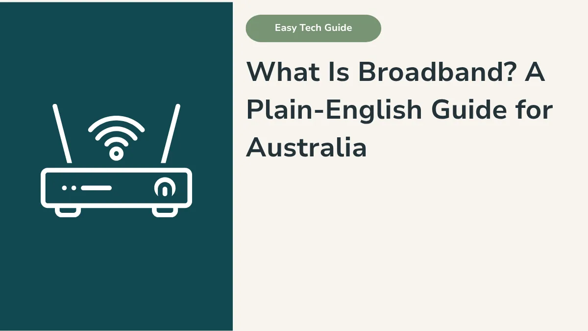 What Is Broadband? A Plain-English Guide for Australia