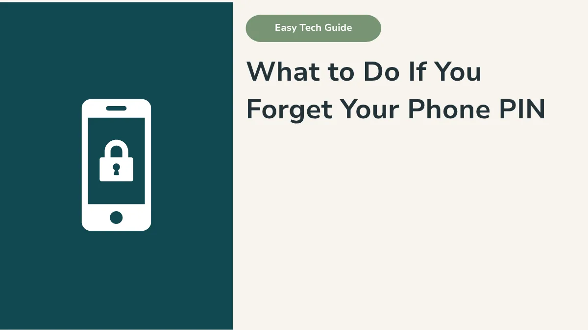 What to Do If You Forget Your Phone PIN: A Calm Step-by-Step Guide