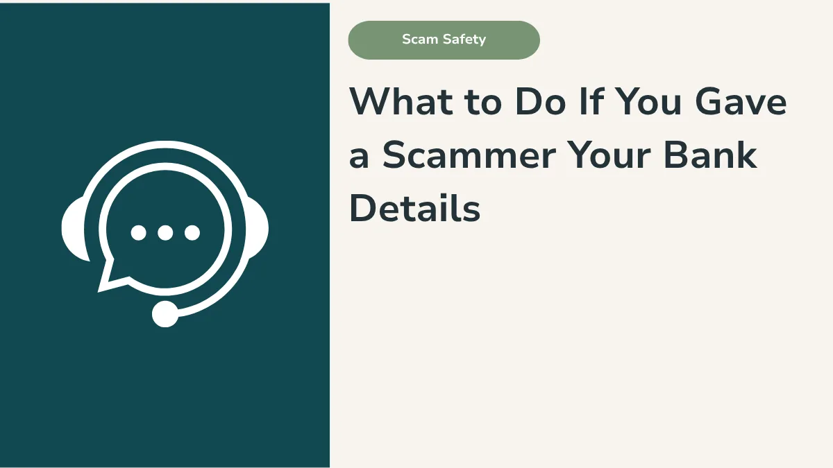 What to Do If You Gave a Scammer Your Bank Details