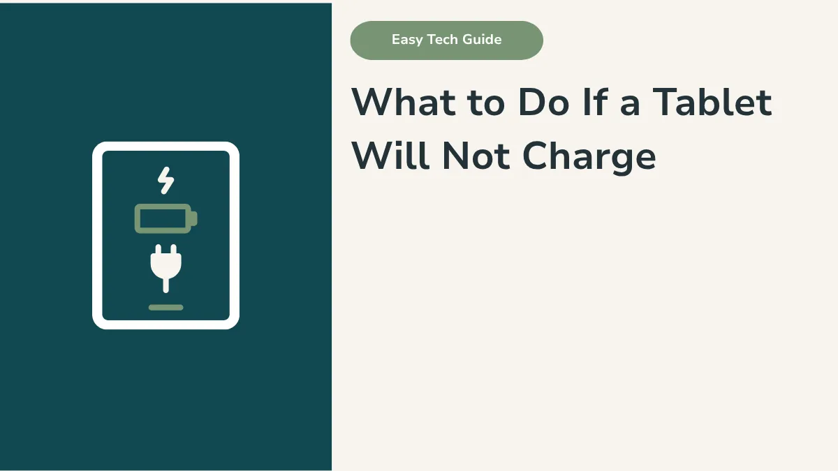 What to Do If a Tablet Will Not Charge: A Simple Guide
