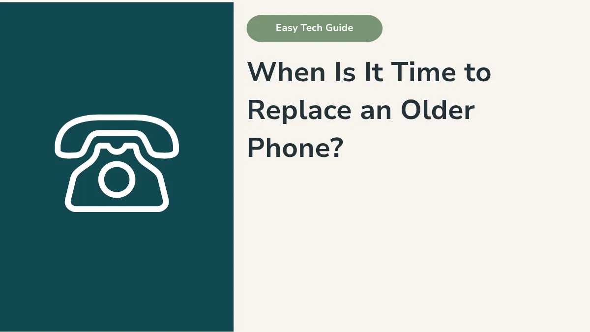 When Is It Time to Replace an Older Phone?