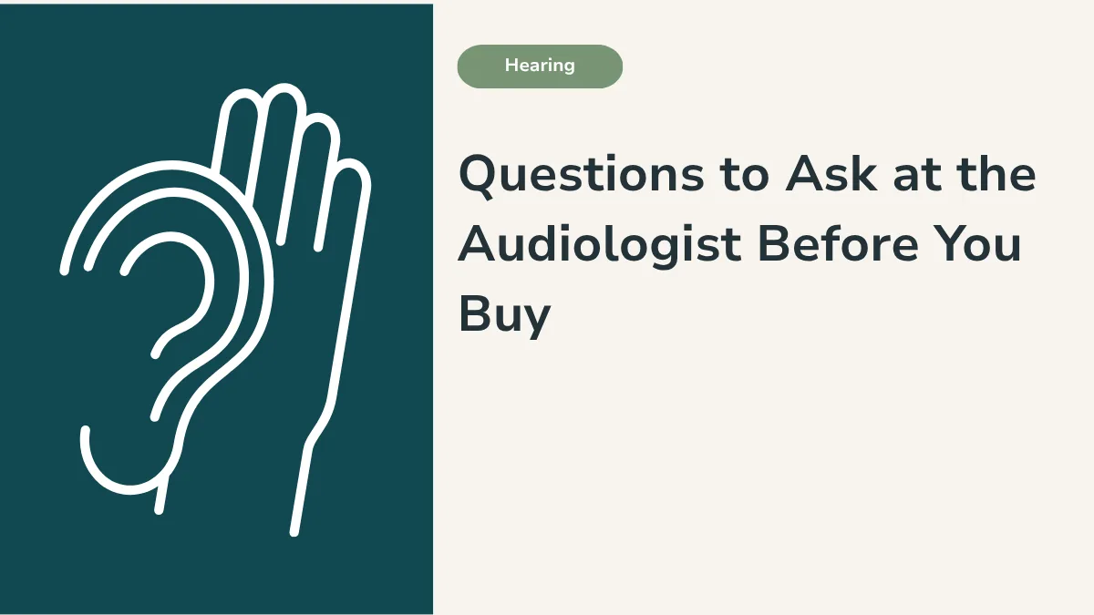 Questions to ask at the audiologist before you buy hearing aids