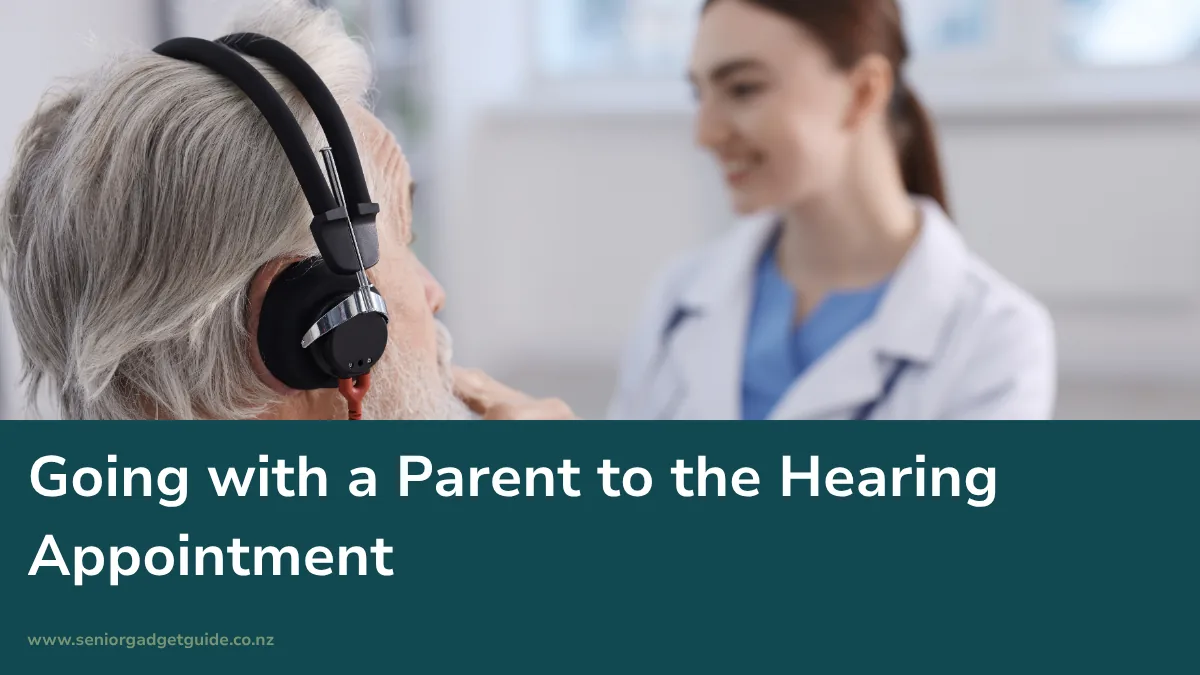 Going with a Parent to the Hearing Appointment: How to Help Without Taking Over